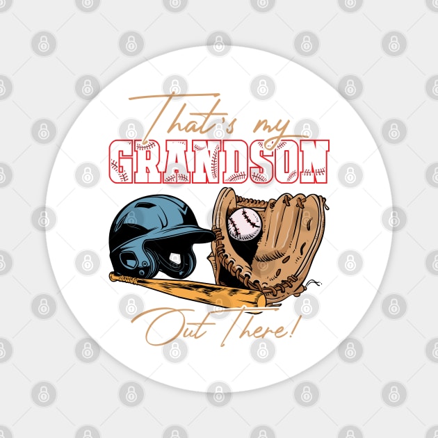 That's My Grandson Out There Baseball Gift For Men Women Magnet by tearbytea